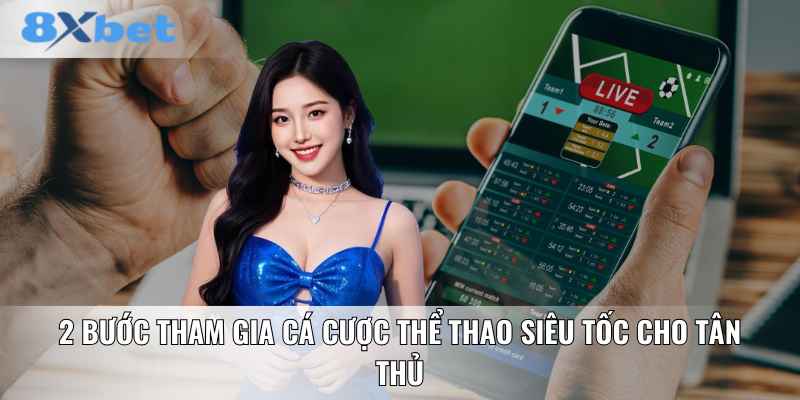 2 bước tham gia cá cược thể thao siêu tốc cho tân thủ