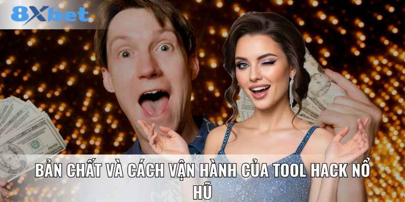 Bản chất và cách vận hành của tool hack nổ hũ