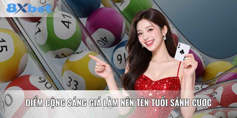 Điểm cộng sáng giá làm nên tên tuổi sảnh cược