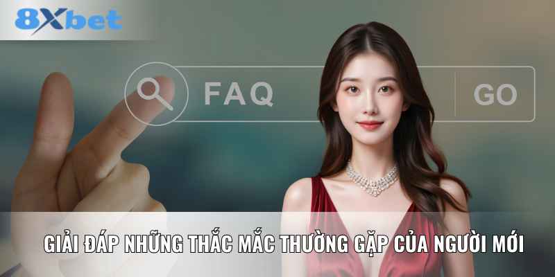 Giải đáp những thắc mắc thường gặp của người mới