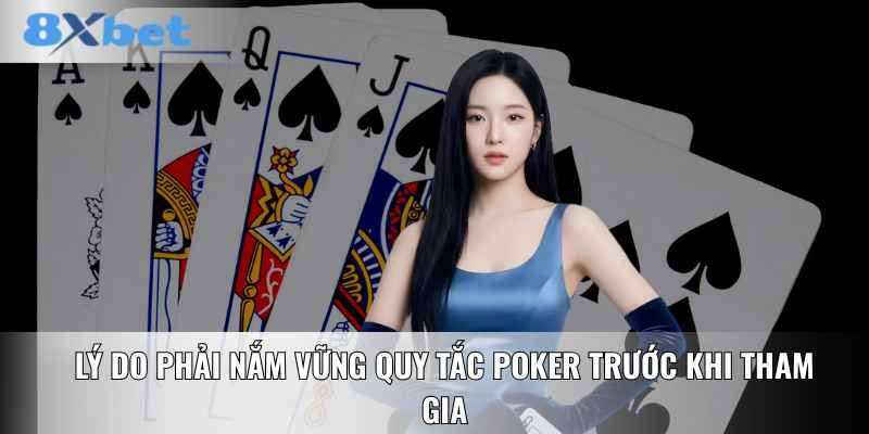 Lý do phải nắm vững quy tắc Poker trước khi tham gia
