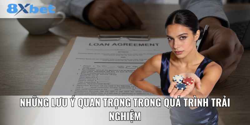 Những lưu ý quan trọng trong quá trình trải nghiệm