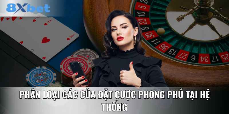 Phân loại các cửa đặt cược phong phú tại hệ thống